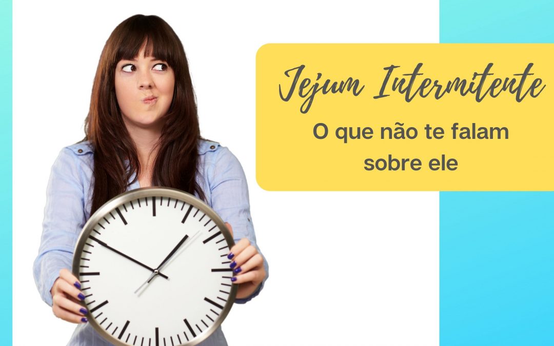 Jejum intermitente: O que não te falam sobre ele