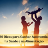 Emagrecer sem dieta? 10 Dicas para Ganhar Autonomia na Saúde e na Alimentação