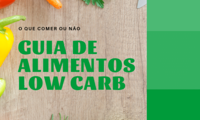 O que Comer na Dieta Low Carb – E o que Evitar!