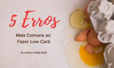 5 Erros Comuns na Dieta Low Carb (E como Evitar!)