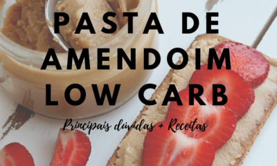 Pasta de Amendoim Low Carb: Principais dúvidas + Receitas